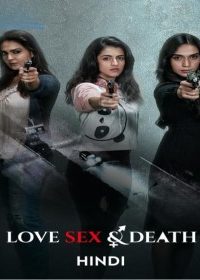 Love Sex And Death (2024) Season 1 Complete Hindi WEB Series 480p 720p 1080p