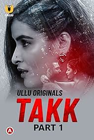 [18+] Takk (2022) S01  Part 1 Hindi ULLU Originals Complete WEB Series 480p 720p 1080p